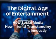 The Digital Age of Entertainment: How Social Media is Reshaping the Industry The Digital Age of Entertainment: How Social Media is Transforming the Industry