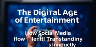 The Digital Age of Entertainment: How Social Media is Reshaping the Industry The Digital Age of Entertainment: How Social Media is Transforming the Industry