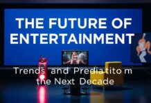 The Future of Entertainment: Trends and Predictions for the Next Decade The Future of Entertainment: Trends and Predictions for the Next Decade