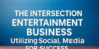 The Intersection of Entertainment and Business: Leveraging Social Media for Success The Intersection of Entertainment and Business: Utilizing Social Media for Success