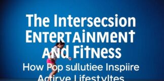 The Intersection of Entertainment and Fitness: How Pop Culture Inspires Active Lifestyles The Intersection of Entertainment and Fitness: How Pop Culture Inspires Active Lifestyles