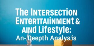 The Intersection of Entertainment and Lifestyle: A Deep Dive The Intersection of Entertainment and Lifestyle: An In-Depth Analysis