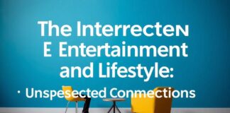 The Intersection of Entertainment and Lifestyle: Unexpected Connections The Intersection of Entertainment and Lifestyle: Unexpected Connections