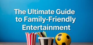 The Ultimate Guide to Family-Friendly Entertainment: Movies, Games, and More The Ultimate Guide to Family-Friendly Entertainment: Movies, Games, and More